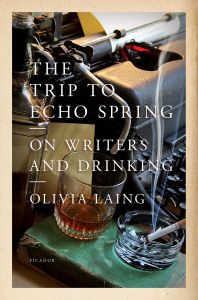 Olivia Laing – ‘The Trip to Echo Spring - On Writers and Drinking’