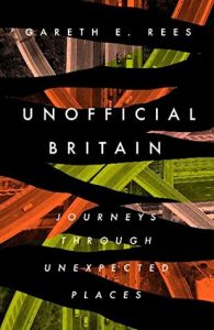 Gareth E Rees - Unofficial Britain